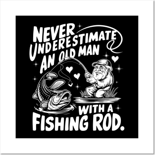 Never Underestimate An Old Man With A Fishing Rod Fisherman Posters and Art